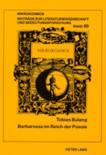 Barbarossa im Reich der Poesie: Verhandlungen von Kunst und Historismus bei Arnim, Grabbe, Stifter und auf dem Kyffhäuser (Mikrokosmos)