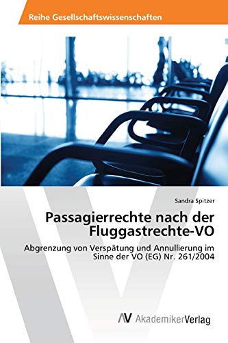 Passagierrechte nach der Fluggastrechte-VO: Abgrenzung von Verspätung und Annullierung im Sinne der VO (EG) Nr. 261/2004