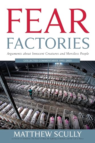 Fear Factories: Arguments about Innocent Creatures and Merciless People
