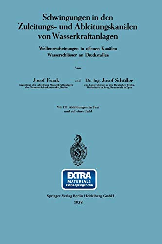 Schwingungen in den Zuleitungs- und Ableitungskanälen von Wasserkraftanlagen: Wellenerscheinungen in offenen Kanälen Wasserschlösser an Druckstollen