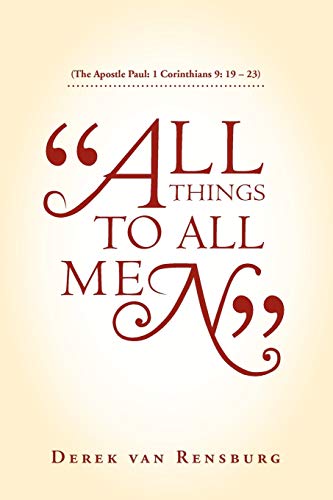 All Things To All Men: (The Apostle Paul: 1 Corinthians 9: 19 - 23)