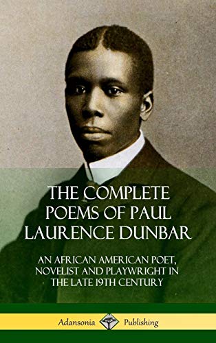 The Complete Poems of Paul Laurence Dunbar: An African American Poet, Novelist and Playwright in the Late 19th Century (Hardcover)