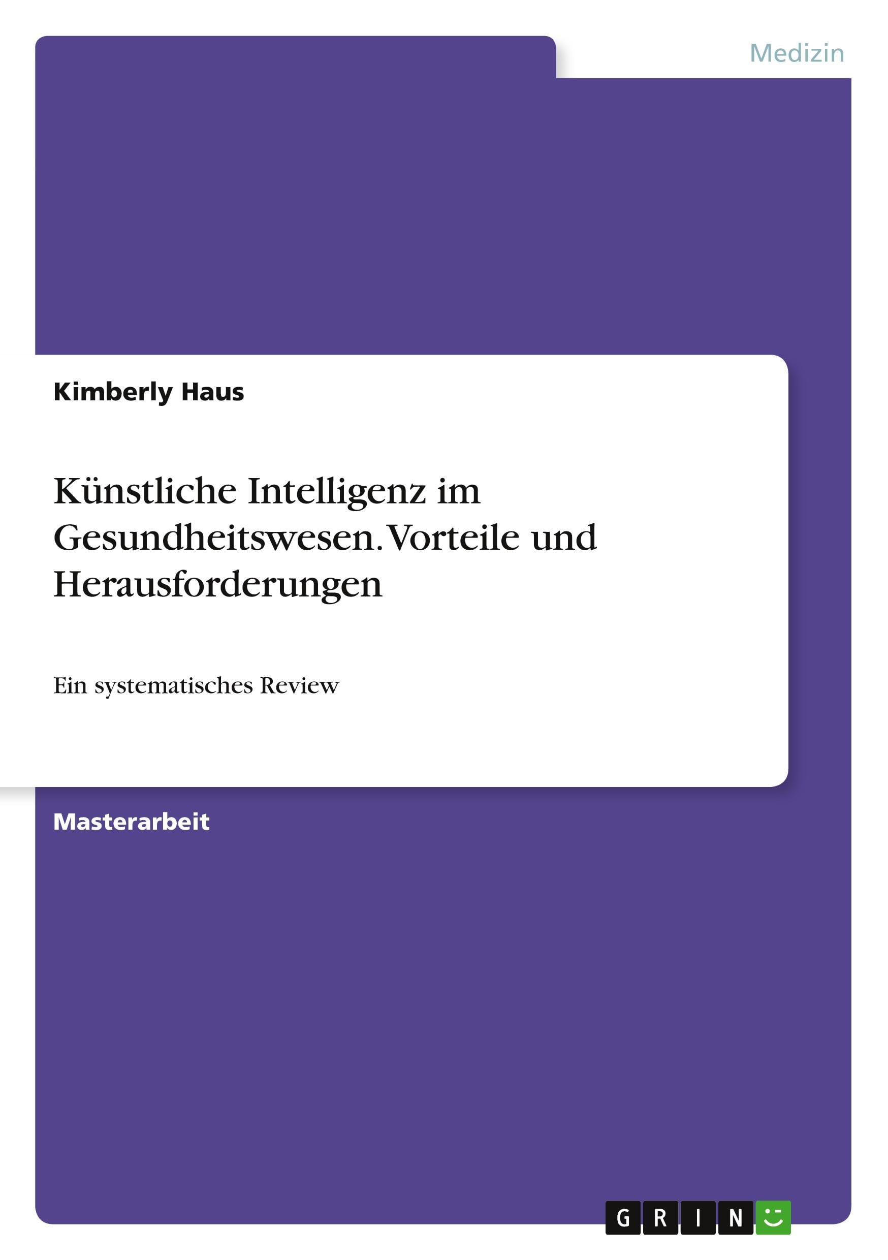 Künstliche Intelligenz im Gesundheitswesen. Vorteile und Herausforderungen: Ein systematisches Review