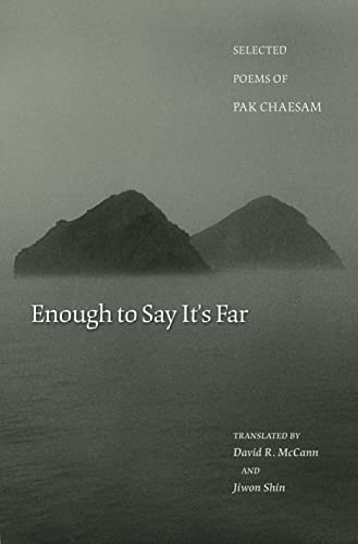 Enough to Say It's Far: Selected Poems of Pak Chaesam (Lockert Library of Poetry in Translation)