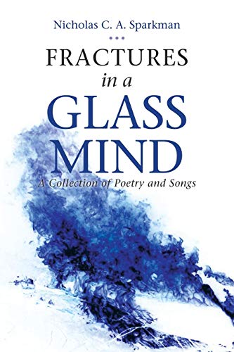 Fractures in a Glass Mind: A Collection of Poetry and Songs