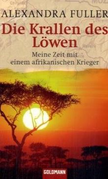 Die Krallen des Löwen: Meine Zeit mit einem afrikanischen Krieger