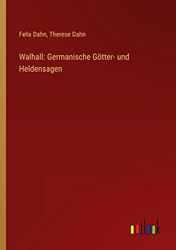 Walhall: Germanische Götter- und Heldensagen