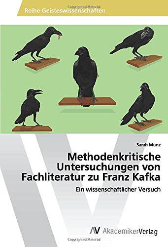 Methodenkritische Untersuchungen von Fachliteratur zu Franz Kafka: Ein wissenschaftlicher Versuch