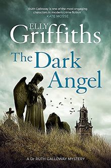 The Dark Angel: The Sunday Times Bestseller (The Dr Ruth Galloway Mysteries, Band 10)