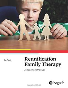 Reunification Family Therapy: A Treatment Manual