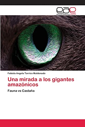 Una mirada a los gigantes amazónicos: Fauna vs Castaña