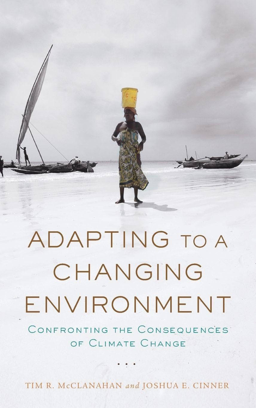 Adapting to a Changing Environment: Confronting the Consequences of Climate Change