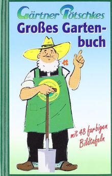 Gärtner Pötschkes Großes Gartenbuch von Harry Pötschke