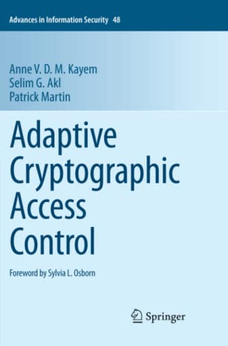 Adaptive Cryptographic Access Control (Advances in Information Security, Band 48)