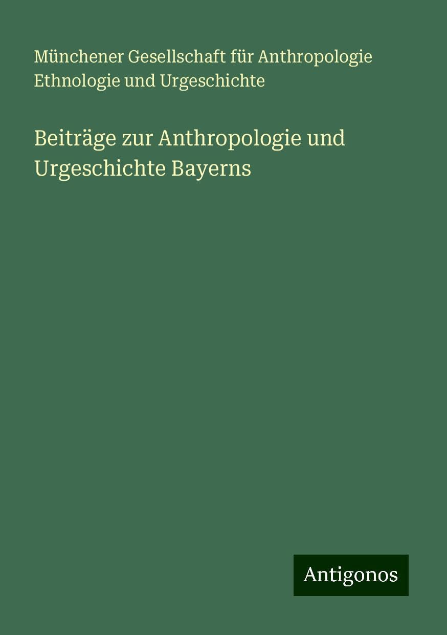 Beiträge zur Anthropologie und Urgeschichte Bayerns