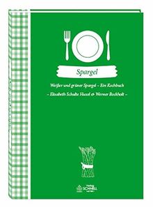 Weisser und grüner Spargel: Ein Kochbuch (Herrlich nostalgisch / Rezeptsammlungen)