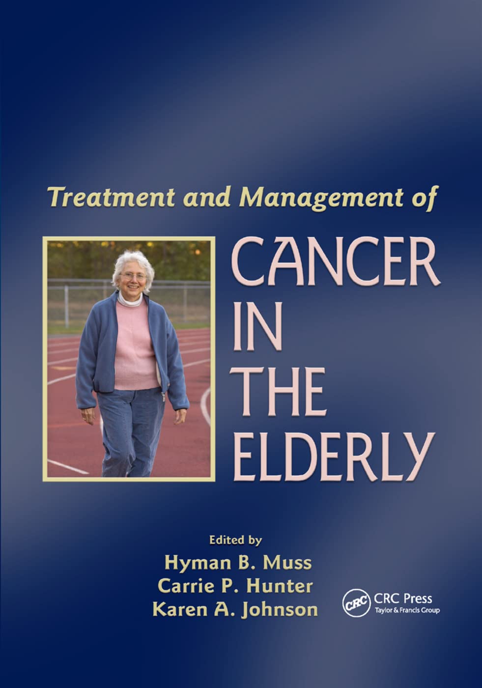 Treatment and Management of Cancer in the Elderly (Basic Clinical Oncology, Band 34)