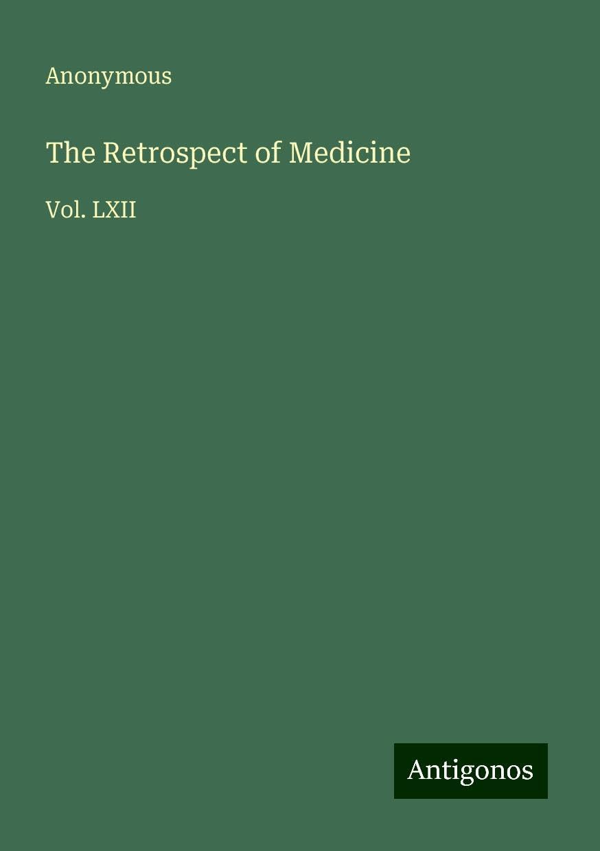 The Retrospect of Medicine: Vol. LXII