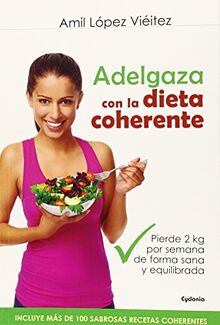 Adelgaza con la dieta coherente : pierde 2 kilos por semana de forma sana y equilibrada (Vida Actual, Band 10)