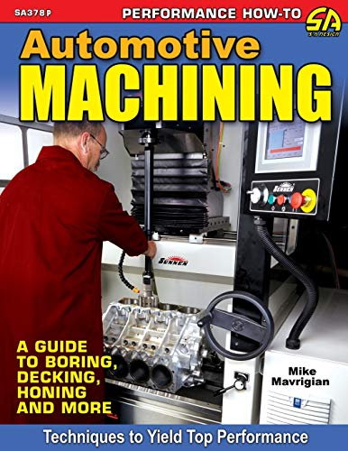 Mike Mavrigian Automotive Machining, A Guide To Boring, Decking, Honing & More