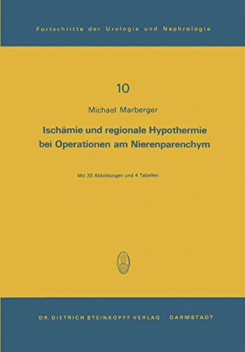 Ischämie und Regionale Hypothermie bei Operationen am Nierenparenchym, Band 10 (Fortschritte der Urologie und Nephrologie)