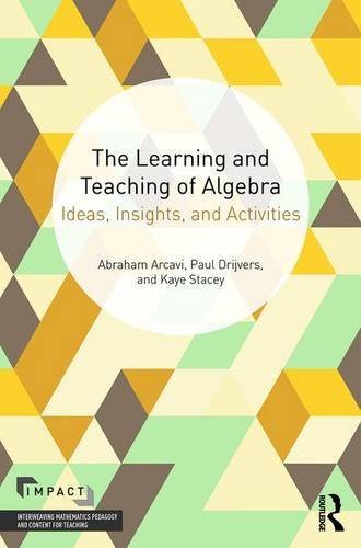 The Learning and Teaching of Algebra: Ideas, Insights and Activities (Impact: Interweaving Mathematics Pedagogy and Content for Te)