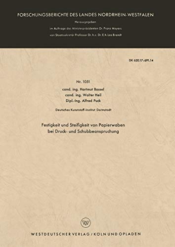 Festigkeit und Steifigkeit von Papierwaben bei Druck- und Schubbeanspruchung (Forschungsberichte des Landes Nordrhein-Westfalen) (German Edition) ... Landes Nordrhein-Westfalen, 1051, Band 1051)