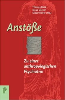 Anstöße: Zu einer anthropologischen Psychiatrie