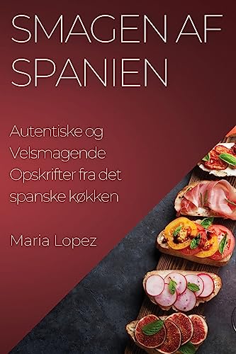 Smagen af Spanien: Autentiske og Velsmagende Opskrifter fra det spanske køkken