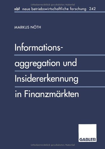 Informationsaggregation und Insidererkennung in Finanzmärkten (neue betriebswirtschaftliche forschung (nbf)) (German Edition)