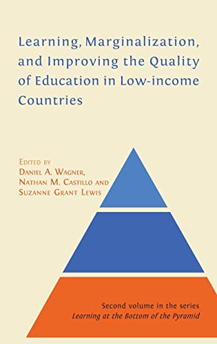 Learning, Marginalization, and Improving the Quality of Education in Low-income Countries (Learning at the Bottom of the Pyramid, Band 2)
