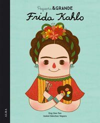 Pequeña y grande Frida Kahlo (Infantil Ilustrado)