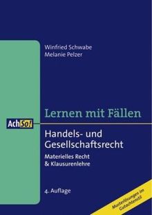 Lernen mit Fällen Handels- und Gesellschaftsrecht: Materielles Rech & Klausurenlehre