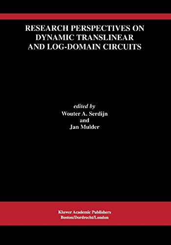 Research Perspectives on Dynamic Translinear and Log-Domain Circuits (The Springer International Series in Engineering and Computer Science, 550, Band 550)
