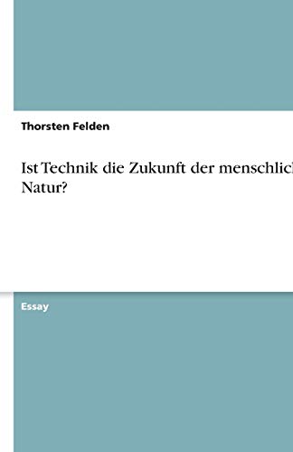 Ist Technik die Zukunft der menschlichen Natur?