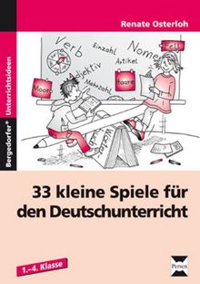 33 kleine Spiele für den Deutschunterricht: 1. bis 4. Klasse