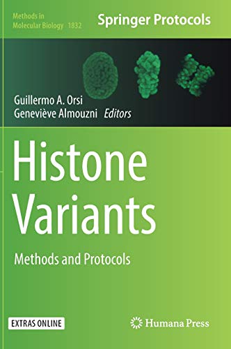 Histone Variants: Methods and Protocols (Methods in Molecular Biology, Band 1832)