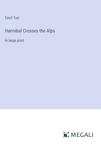Hannibal Crosses the Alps: in large print