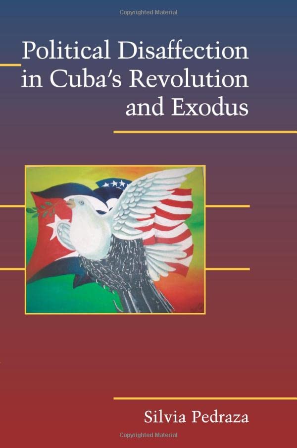 Political Disaffection in Cuba's Revolution and Exodus (Cambridge Studies in Contentious Politics)