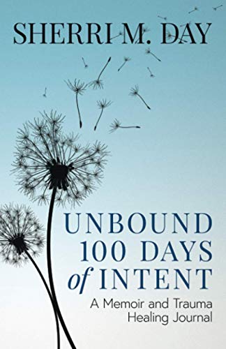 Unbound 100 Days of Intent: A Memoir and Trauma Healing Journal