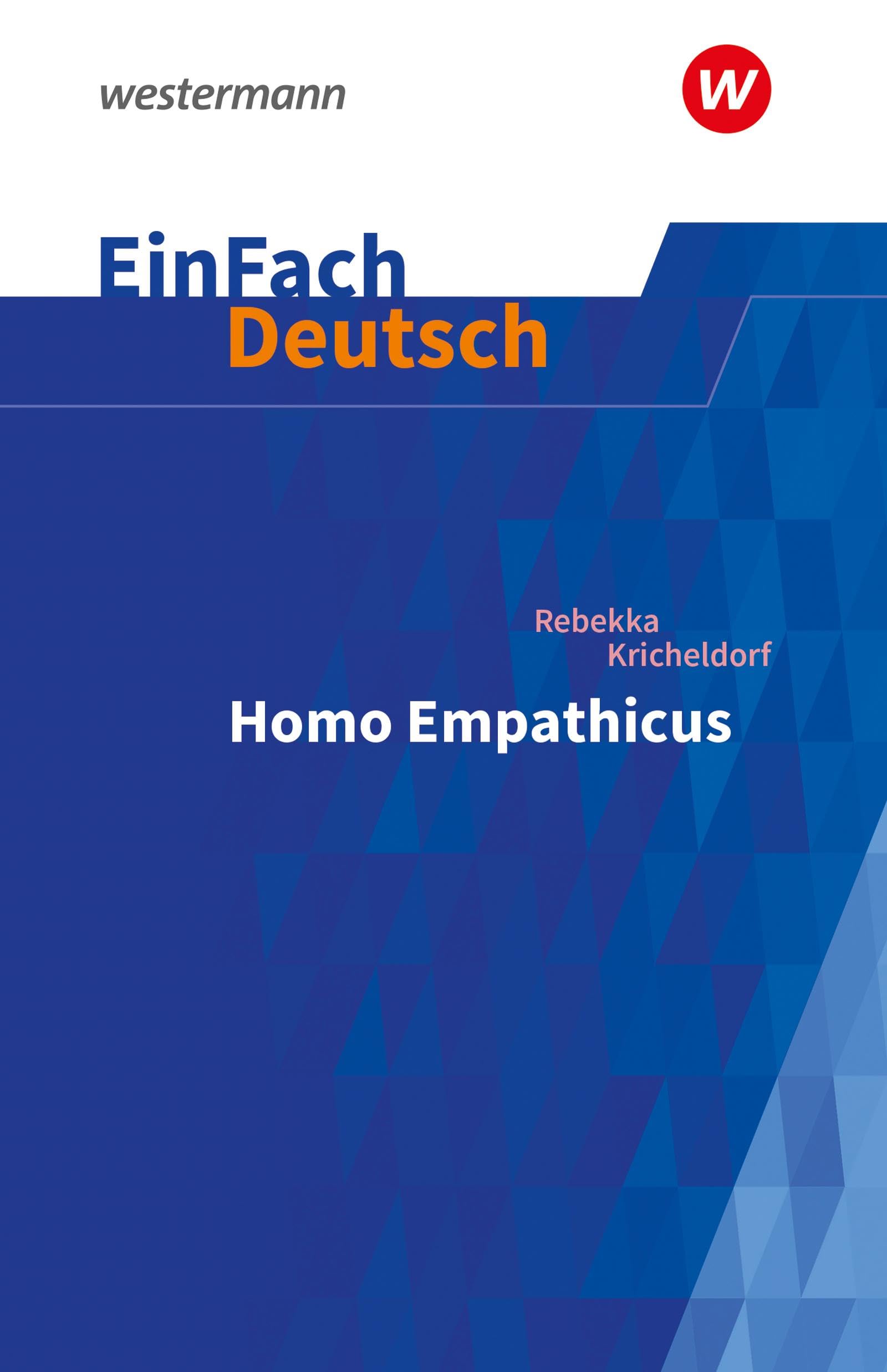 EinFach Deutsch Textausgaben: Rebekka Kricheldorf: Homo Empathicus Gymnasiale Oberstufe