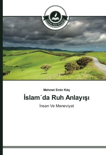 İslam´da Ruh Anlayışı: İnsan Ve Maneviyat: Insan Ve Maneviyat