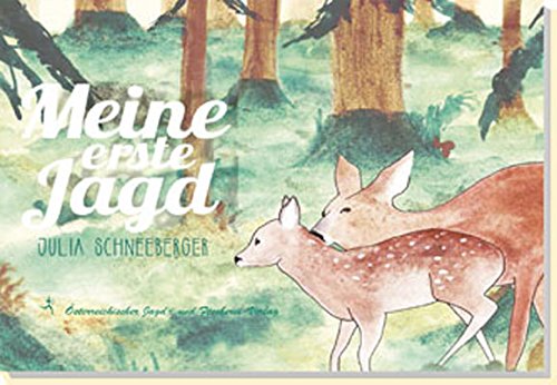 Schneeberger, Julia: Meine erste Jagd