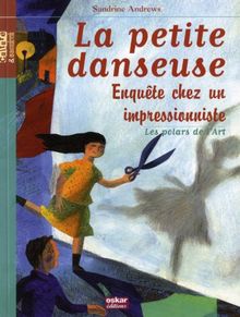 La petite danseuse : enquête chez un impressionniste