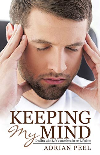 Keeping My Mind: Dealing with Life's questions in my Lifetime