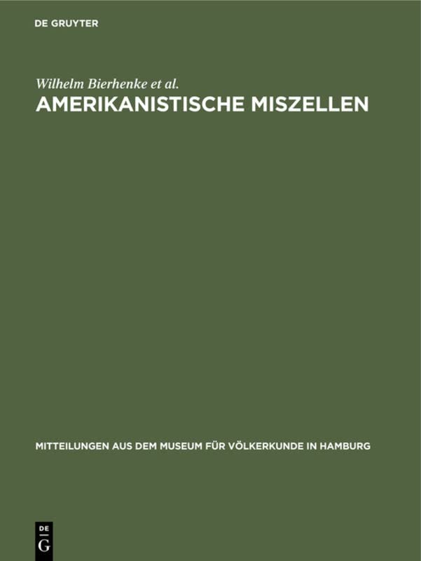 Amerikanistische Miszellen: Festband Franz Termer in Freundschaft und Verehrung gewidmet von Freunden, Kollegen und Schülern zur Vollendung des 65. ... für Völkerkunde in Hamburg, 25, Band 25)