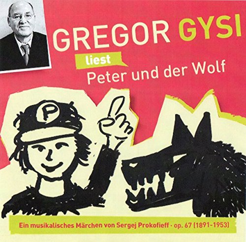 Gregor Gysi liest Peter und der Wolf: Ein musikalisches Märchen von Sergej Prokofieff