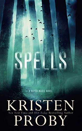 Kristen Proby Spells, A Bayou Magic Novel