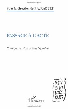 PASSAGE À L'ACTE: Entre perversion et psychopathie