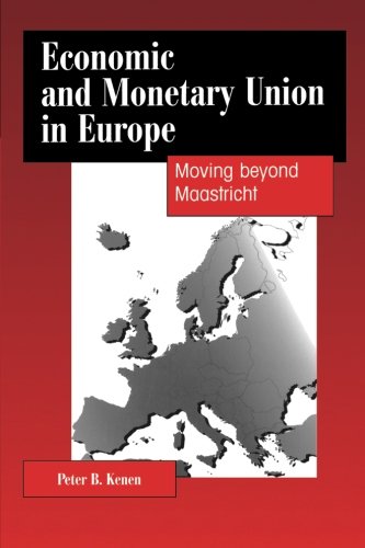 Economic and Monetary Union in Europe: Moving Beyond Maastricht
